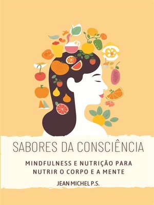 cover image of Sabores da Consciência--Mindfulness e Nutrição para Nutrir o Corpo e a Mente